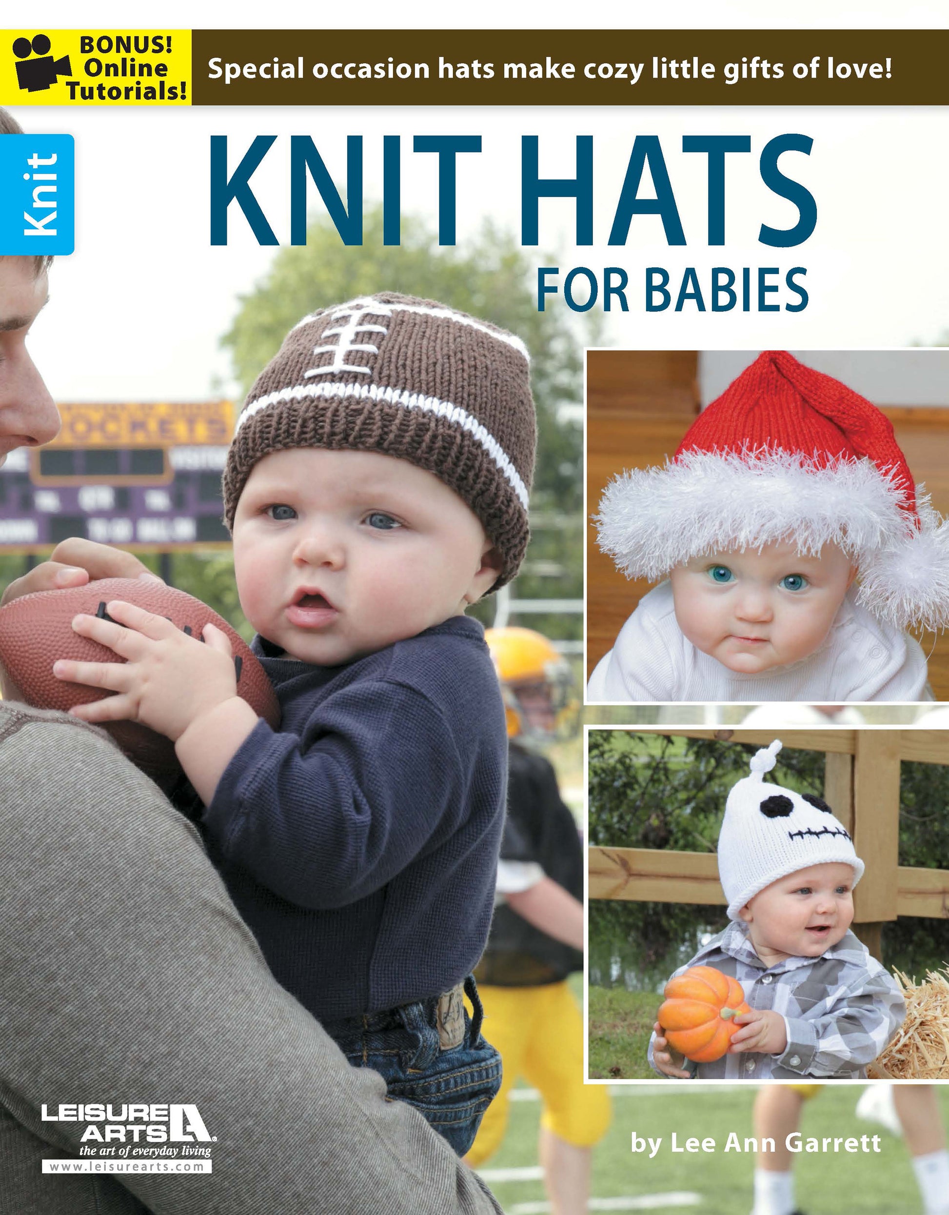 Leisure Arts' Knit Hats for Babies features three infants in festive hats—a football, a red Santa hat, and a white ghost-face. Includes baby knit hat patterns plus bonus online tutorials.