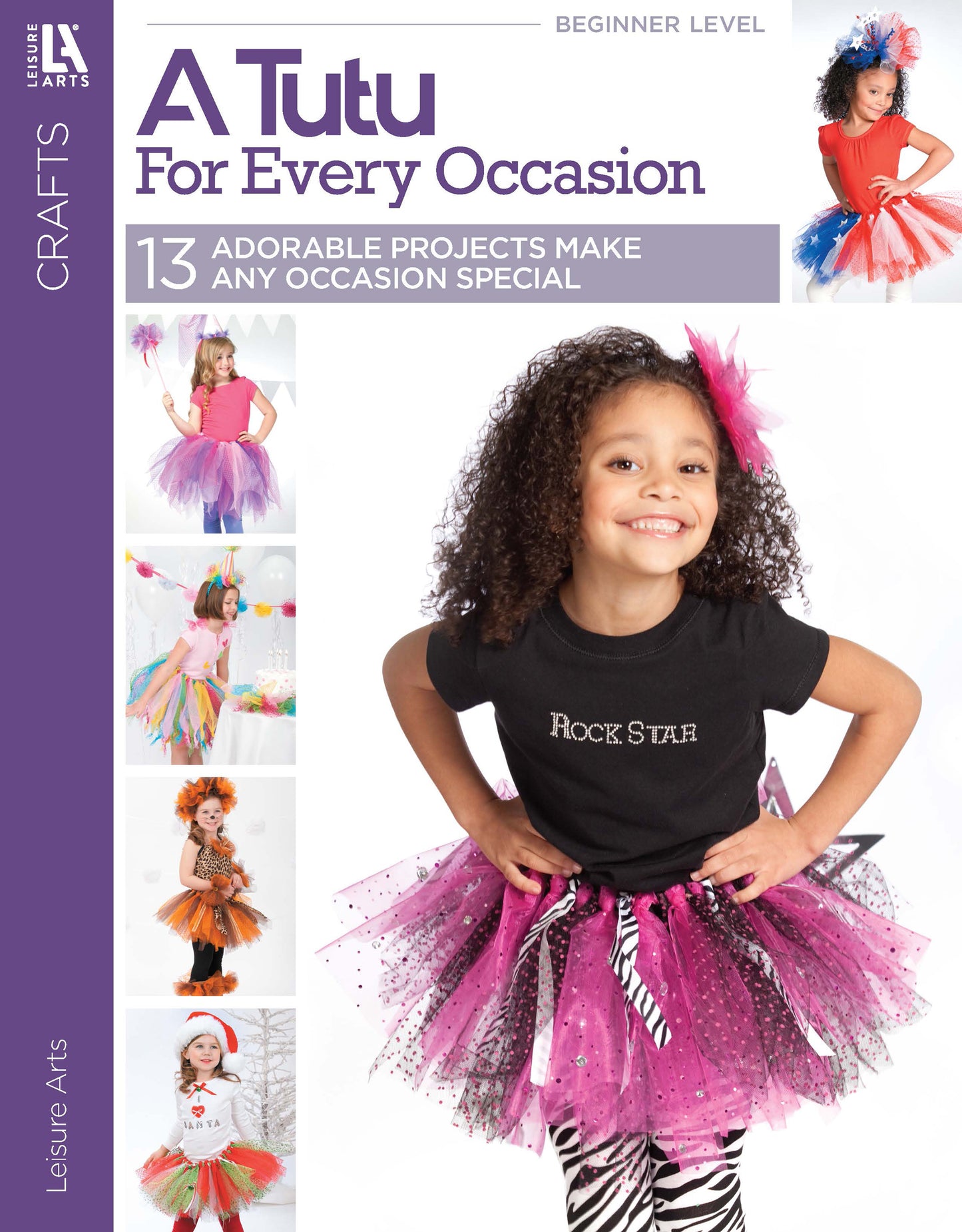 A smiling young girl in a pink and purple tutu and "Rock Star" tee poses on the cover of Leisure Arts' "A Tutu for Every Occasion," featuring beginner tutu patterns and photos of kids in colorful outfits.