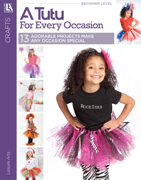 A smiling young girl in a pink and purple tutu and "Rock Star" tee poses on the cover of Leisure Arts' "A Tutu for Every Occasion," featuring beginner tutu patterns and photos of kids in colorful outfits.