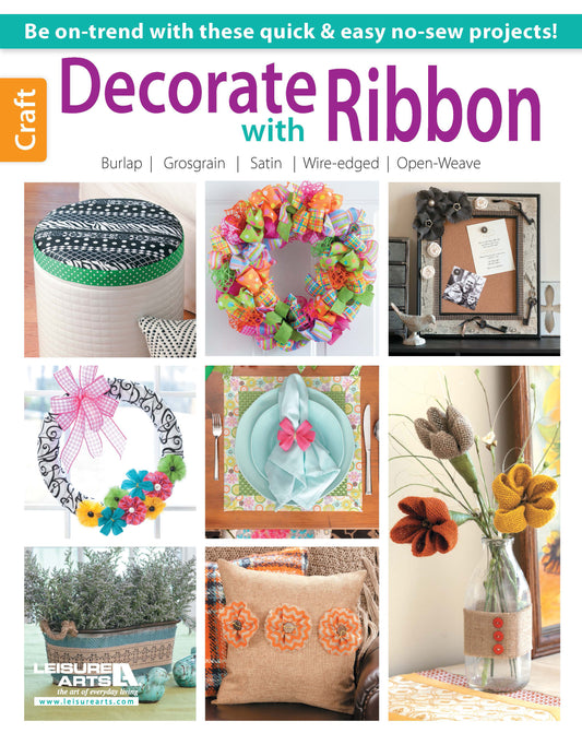 Cover of Leisure Arts' "Decorate with Ribbon" craft book, featuring beginner home decor projects like ribbon wreaths, flowers, table settings, baskets, vases, and pillows—all displayed in an inspiring grid layout.