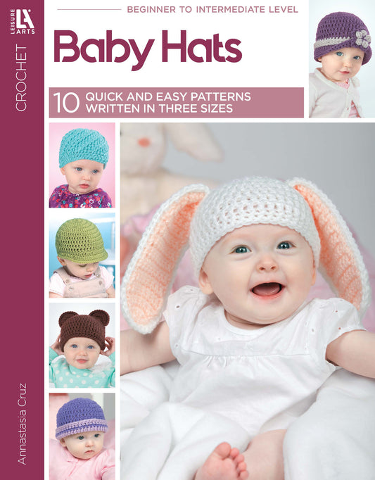 Baby Hats—10 Quick and Easy Patterns Written in Three Sizes by Leisure Arts features photos of babies wearing cute crochet hats, like bunny ear and bear designs. Includes 10 beginner-friendly hat patterns perfect for little ones.