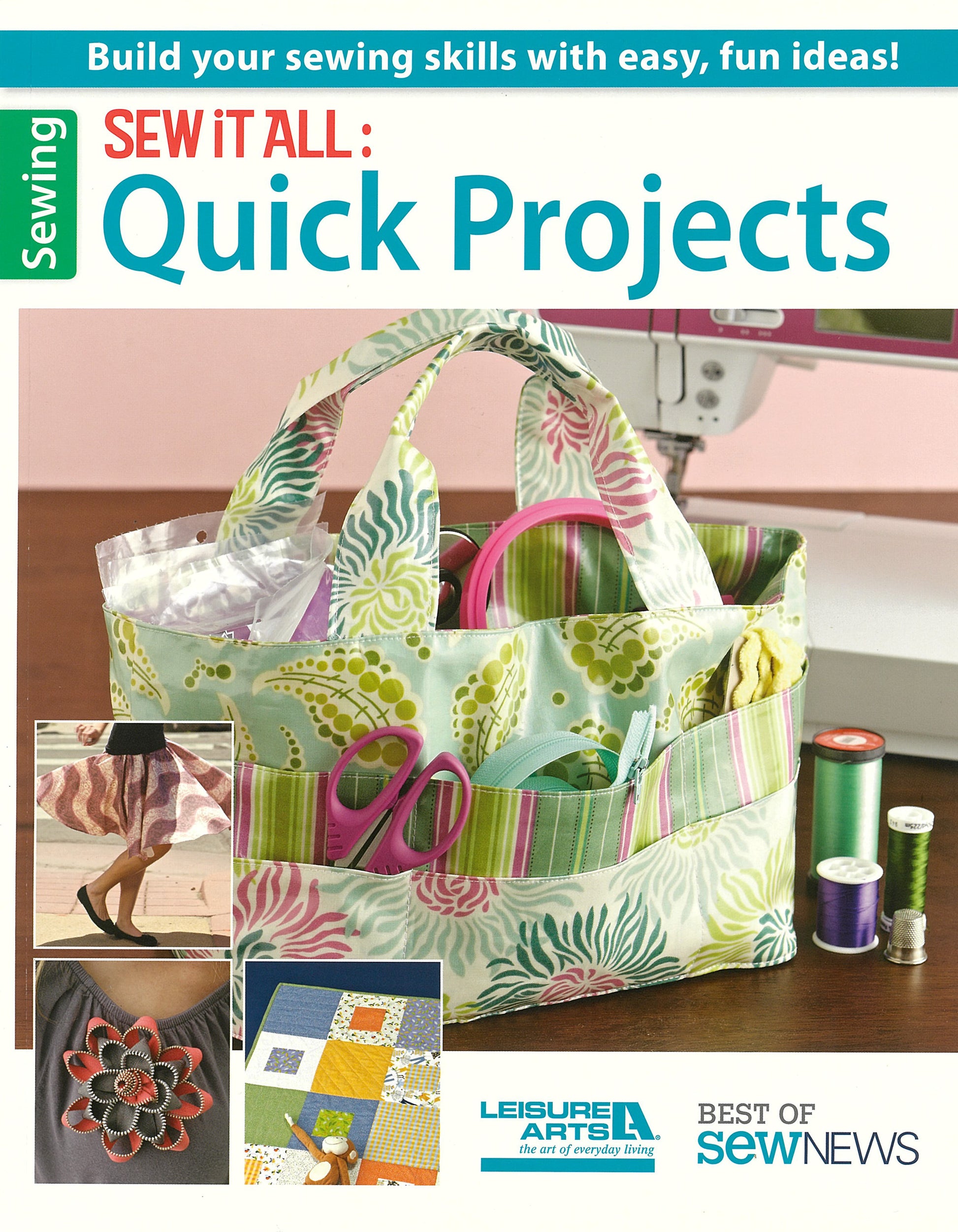 Cover of Sew it All: Quick Projects by Leisure Arts, showing a floral fabric organizer with sewing tools, a sewing machine in the background, and images of simple projects to boost your sewing skills.