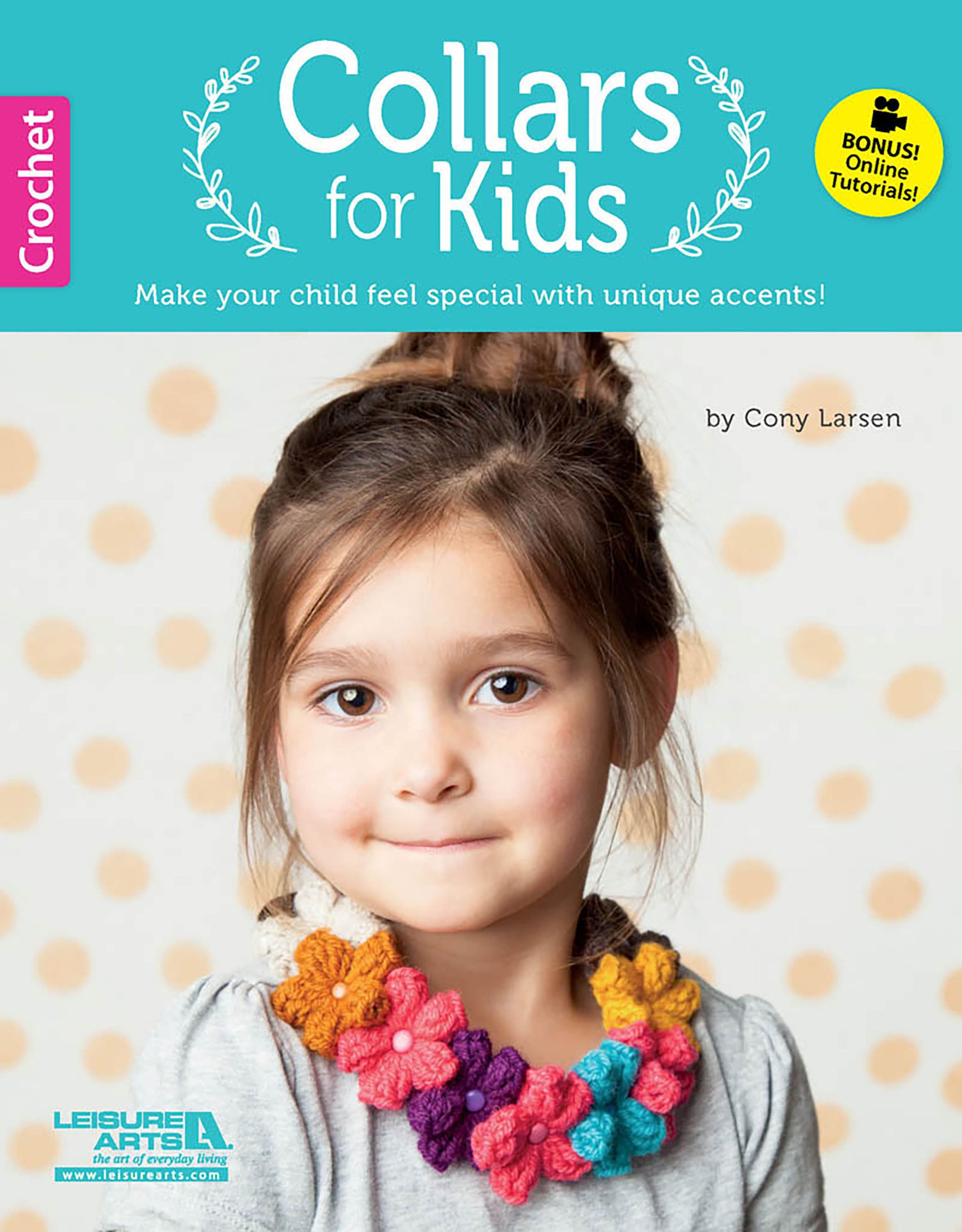 A young girl with brown hair in a ponytail models a colorful crochet flower collar. The book cover, Crochet Collars for Kids by Leisure Arts, offers beginner patterns for cute collars, set on a turquoise polka-dot background.