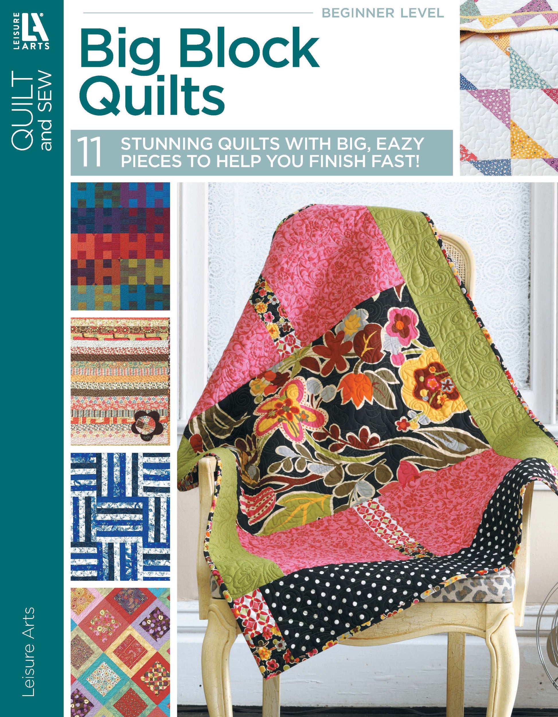 The cover of "Big Block Quilts" by Leisure Arts features a vibrant, fat-quarter friendly quilt with large floral, polka dot, and geometric blocks on a chair, plus smaller quilt samples for quick projects along the top and side.