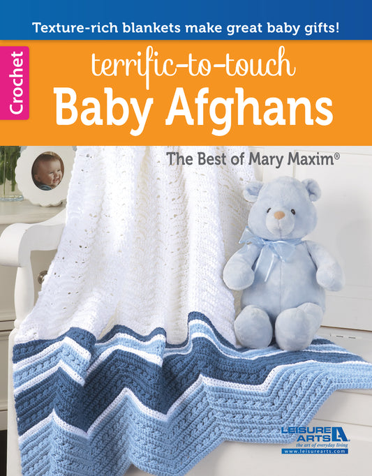 Cover of Terrific-to-Touch Baby Afghans—The Best of Mary Maxim by Leisure Arts, featuring a blue and white crocheted blanket on a chair next to a light blue teddy bear. Texture-rich designs make perfect nursery gifts.