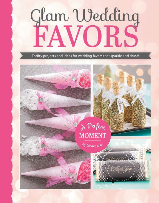Cover of Glam Wedding Favors Digital Download by Leisure Arts, showcasing pink and gold-themed DIY favors such as glittery bottles, decorative candy cones, and wrapped chocolate bars on a soft bokeh background.