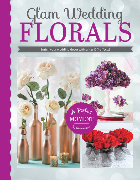 Glam Wedding Florals from Leisure Arts showcases elegant DIY wedding decor with white roses in gold bottles, purple hydrangeas on a cake stand, and red roses in a decorative box—a perfect beginner's guide.