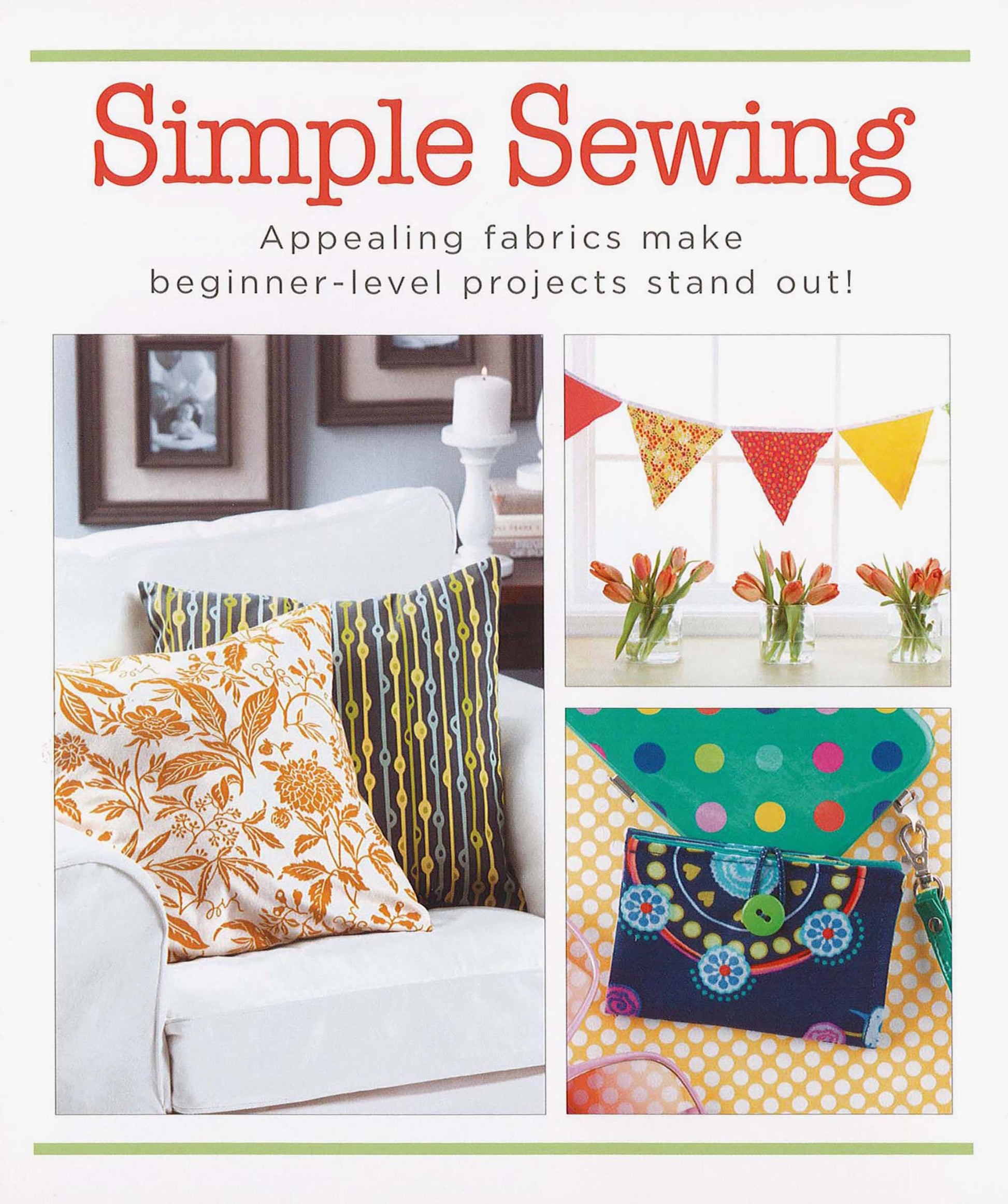 Simple Sewing" by Leisure Arts displays vibrant beginner projects: patterned pillows on a white couch, a pennant banner over tulips in jars, and a decorative zippered pouch—all made with eye-catching fabrics.