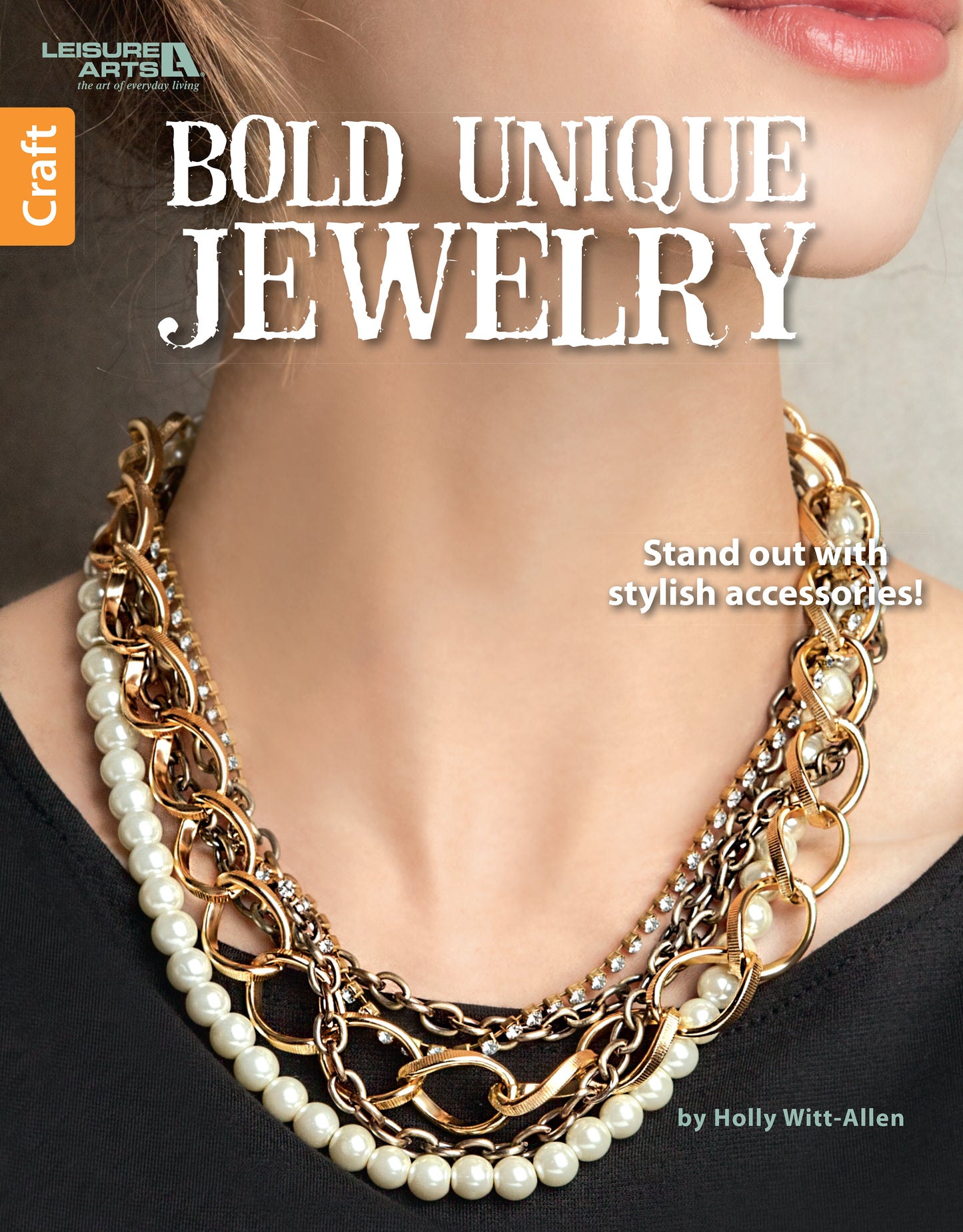A woman wears a bold necklace with gold chains and pearls; text reads “Bold Unique Jewelry by Leisure Arts – Stand out with stylish accessories! Perfect for making a true fashion statement.”.
