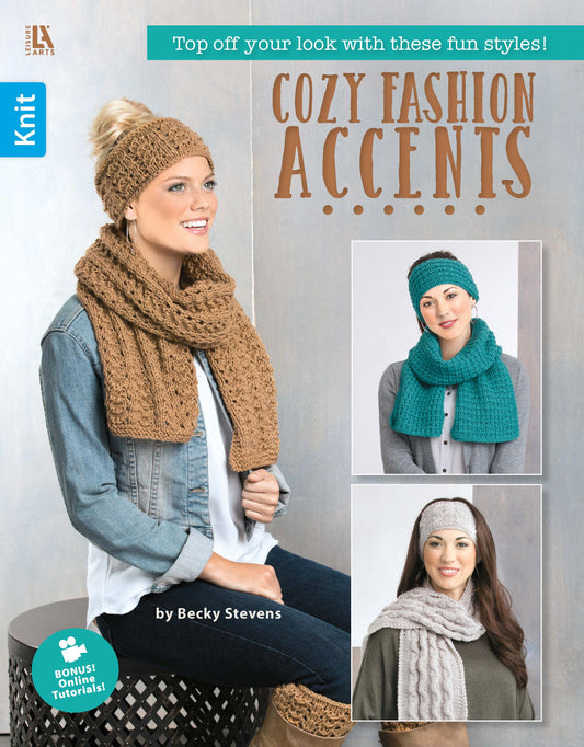 Cover of Leisure Arts’ Cozy Fashion Accents Digital Download shows three women modeling knit sets—scarves, ear warmers, and headbands in brown, teal, and gray. Text: “by Becky Stevens” and “BONUS! Online Tutorials!”.