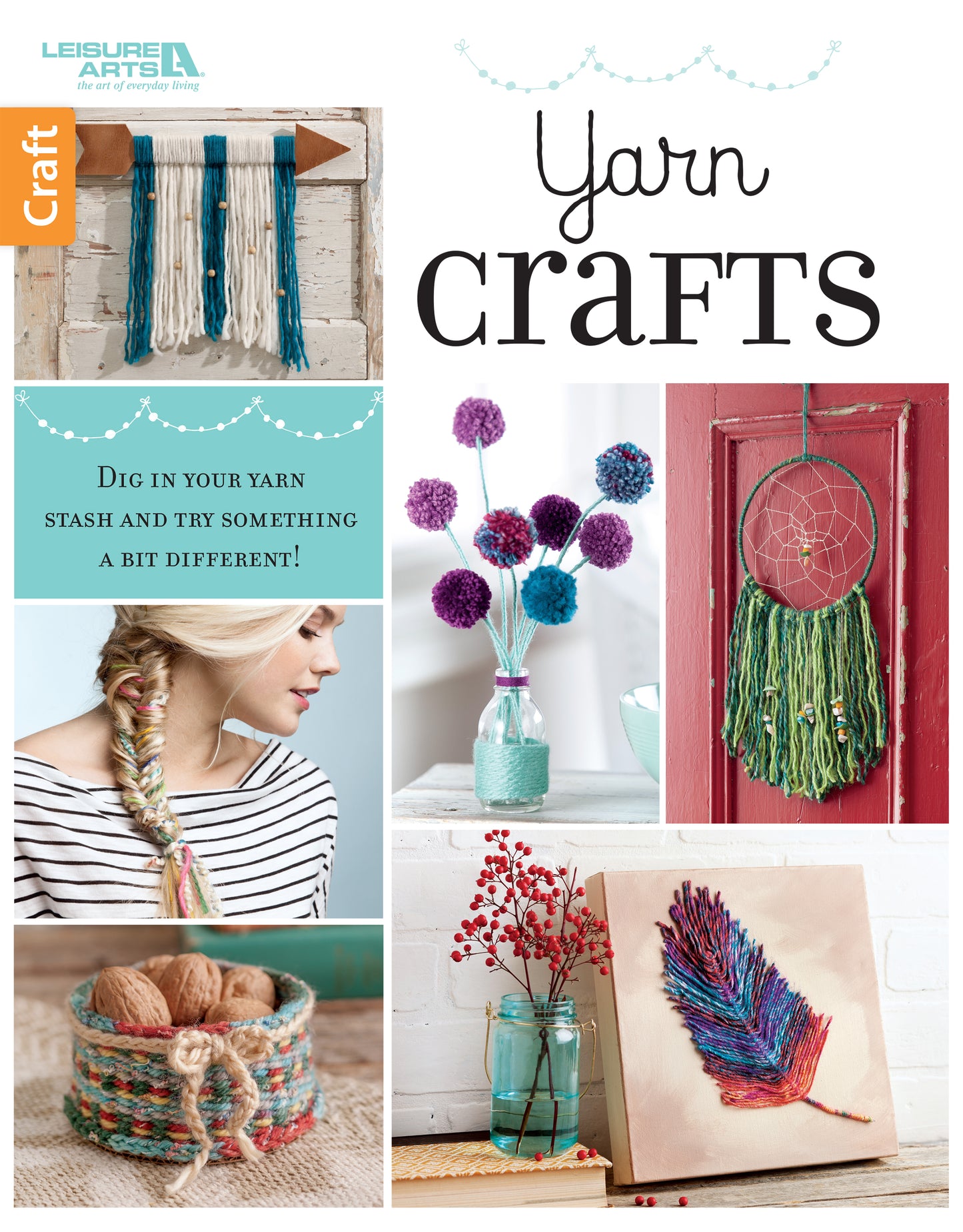 A collage featuring Leisure Arts’ Yarn Crafts projects—wall hangings, pom-pom flowers, a dreamcatcher, braided hair, a wrapped jar, and a feather canvas. Text: Yarn Crafts.