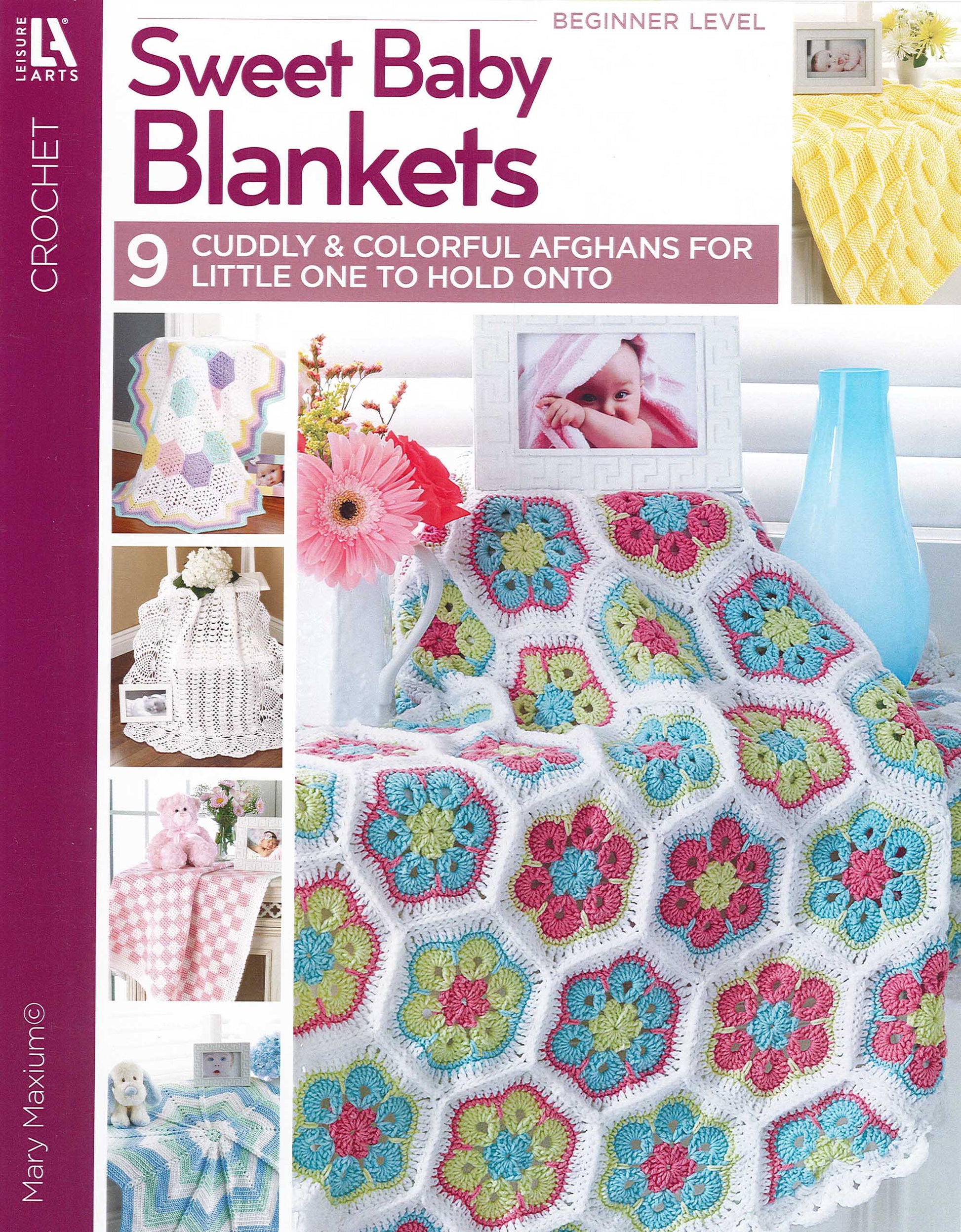 Crochet Sweet Baby Blankets" by Leisure Arts features 9 beginner-friendly baby afghan crochet patterns with colorful flower motifs, baby-themed decor, and easy-to-follow instructions.