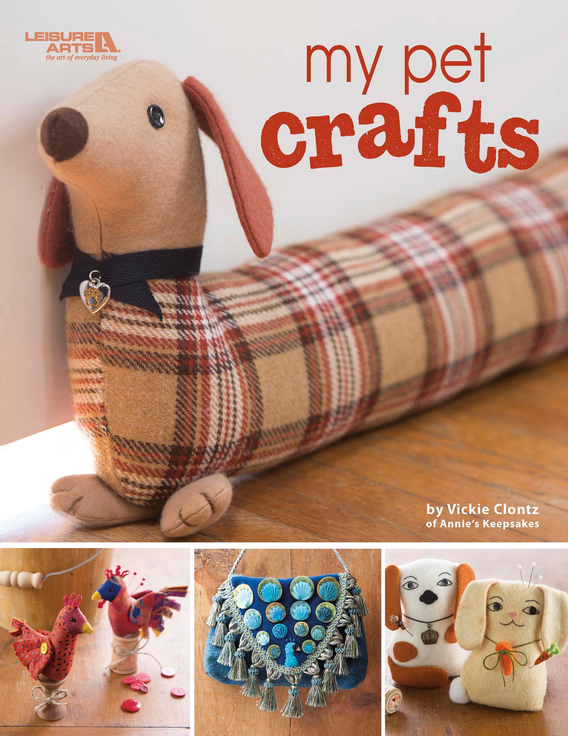 The cover of Leisure Arts' "My Pet Crafts" shows a plaid fabric dachshund plush and smaller handmade animal crafts, making it a great choice for pet lovers or anyone looking for creative animal sewing patterns.