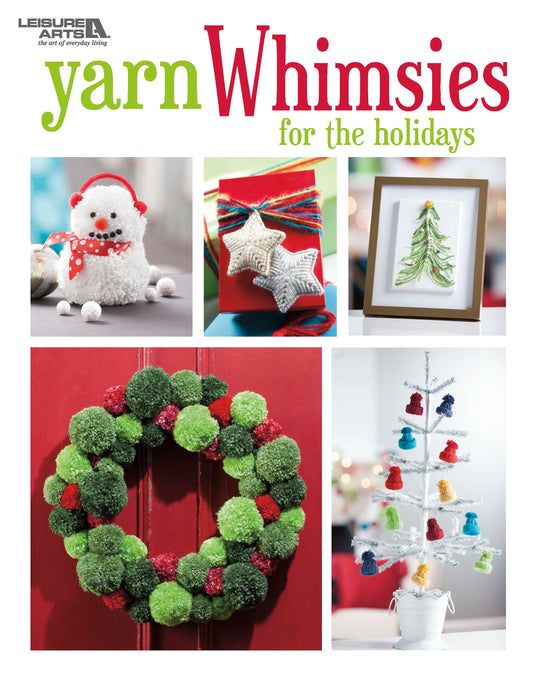 A collage features Leisure Arts’ Yarn Whimsies for the Holidays: snowman, star ornaments, pom-pom wreath, framed yarn Christmas tree, and a white tree with mini yarn hats. Text reads Yarn Whimsies for the Holidays.