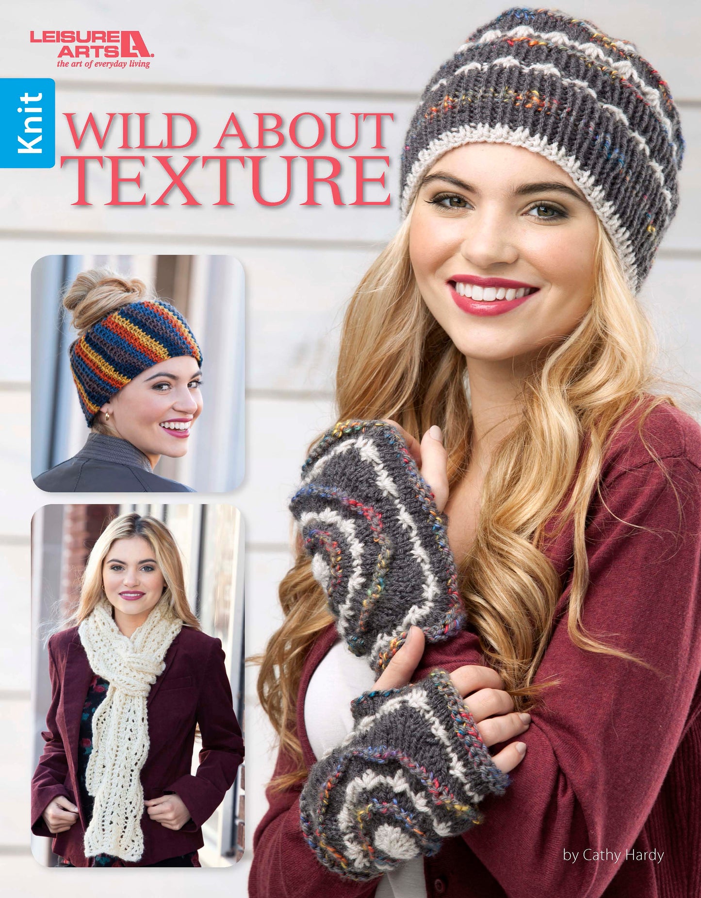 Cover of Leisure Arts’ Wild About Texture knitting book shows women modeling knit projects—a striped beanie with mittens, a colorful ear warmer, and a lacy white scarf—all made with super bulky weight yarn.