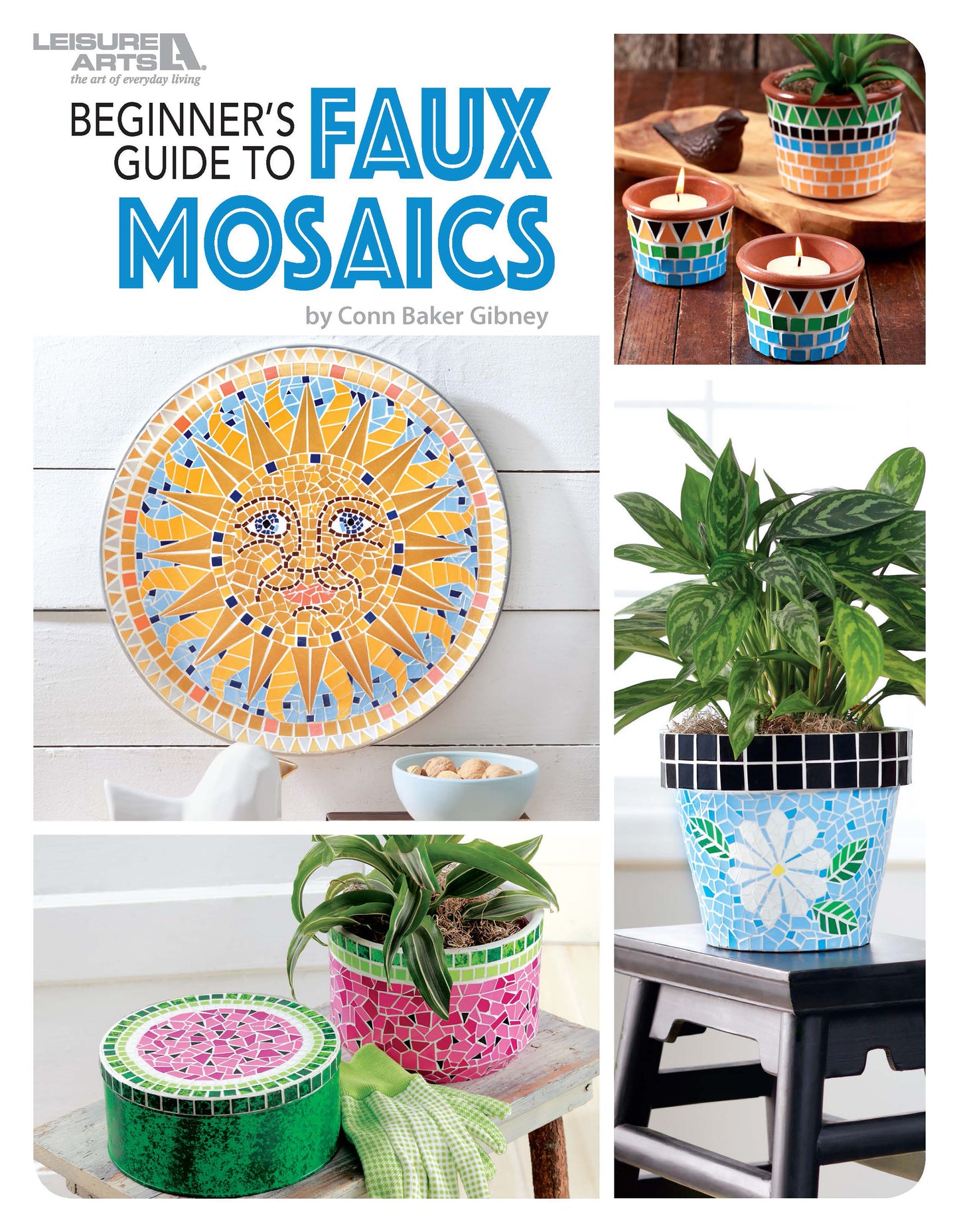 A collage featuring faux mosaic craft projects such as flowerpots, a candle holder, a sun-themed plate, and decorative containers—each displaying creative patterns and home decor inspiration—with “Beginner’s Guide to Faux Mosaics” by Leisure Arts highlighted at the top.