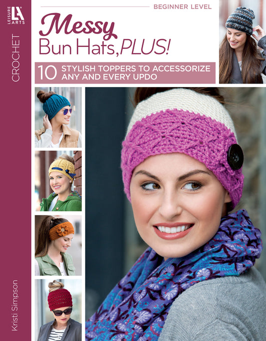 The Leisure Arts "Messy Bun Hats,Plus!" crochet pattern book cover shows a smiling woman in a pink and cream headwrap, with smaller images featuring women modeling vibrant messy bun hats and slouchy hats.