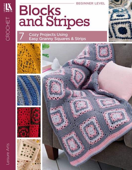 Cover of Leisure Arts' Blocks and Stripes—7 Cozy Projects Using Easy Granny Squares & Strips features a gray and pink blanket on a couch, with smaller images of beginner motifs and colorful afghan patterns along the left side.
