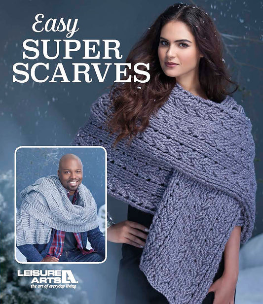 A woman outdoors wears a chunky gray knit scarf; inset, a man in a thick knit scarf. Text: Easy Super Scarves Crochet by Leisure Arts—beginner-friendly designs for stylish comfort. Snowy background.