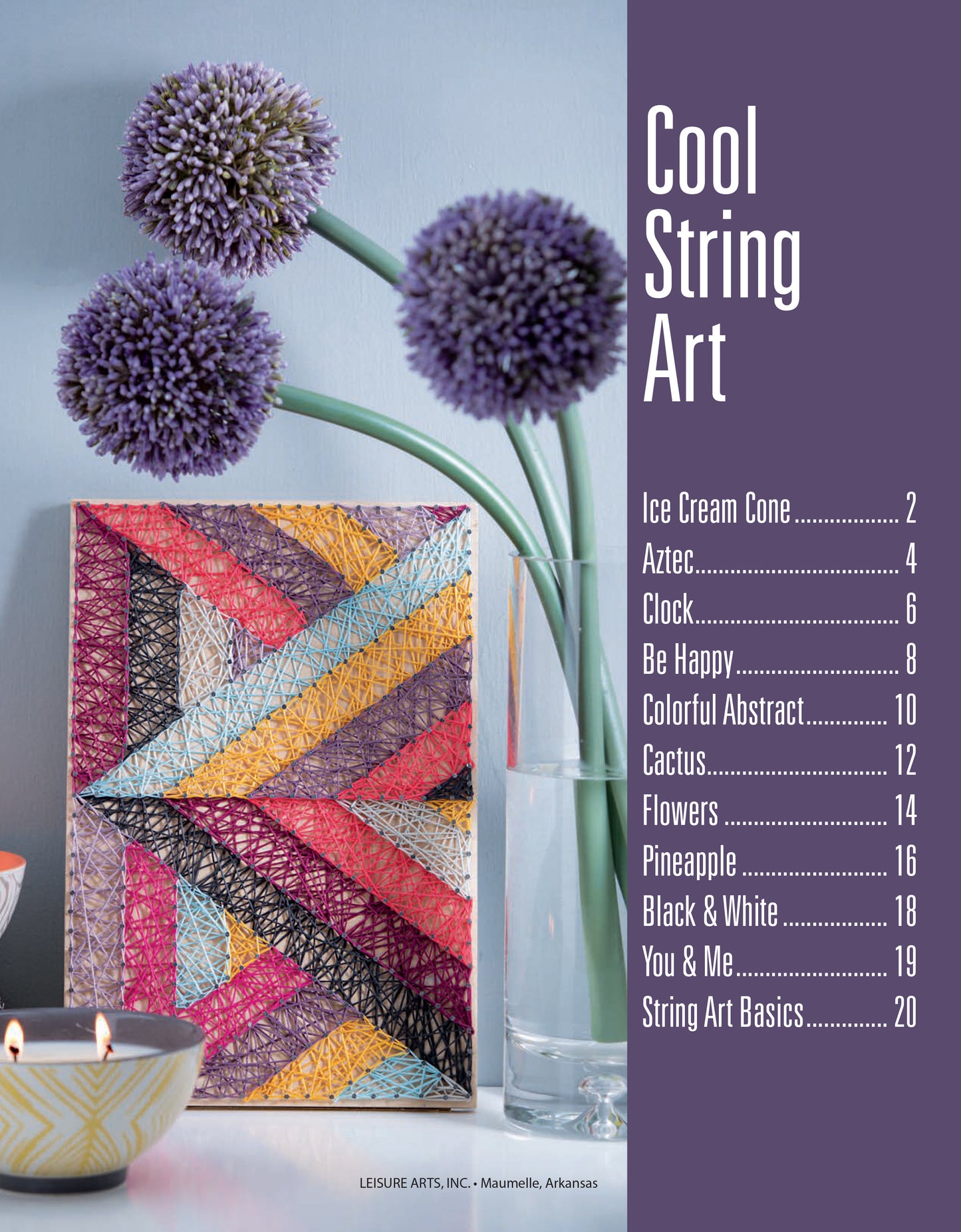A vibrant geometric string art piece, made with a distinct nail pattern, rests by a vase of purple allium flowers. The text features Cool String Art by Leisure Arts and its project page numbers.
