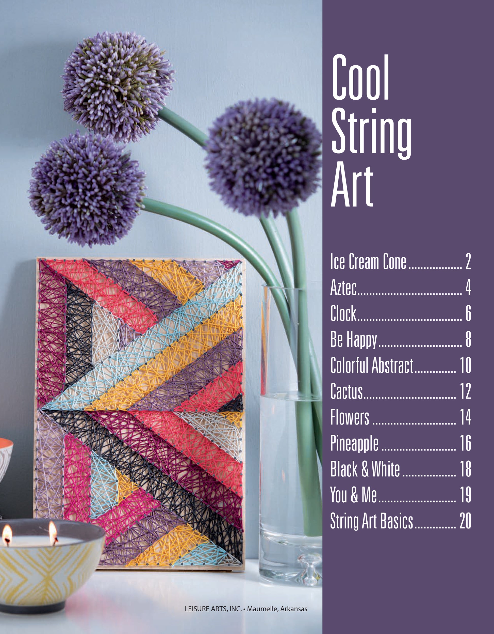 A vibrant geometric string art piece, made with a distinct nail pattern, rests by a vase of purple allium flowers. The text features Cool String Art by Leisure Arts and its project page numbers.