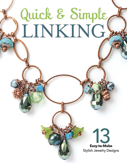 Cover of the Leisure Arts book "Quick & Simple Linking," featuring beginner-friendly jewelry projects—a copper wire necklace with blue, green, and brown beads—and the text "13 Easy-to-Make Stylish Jewelry Designs." Perfect for new jewelry makers.