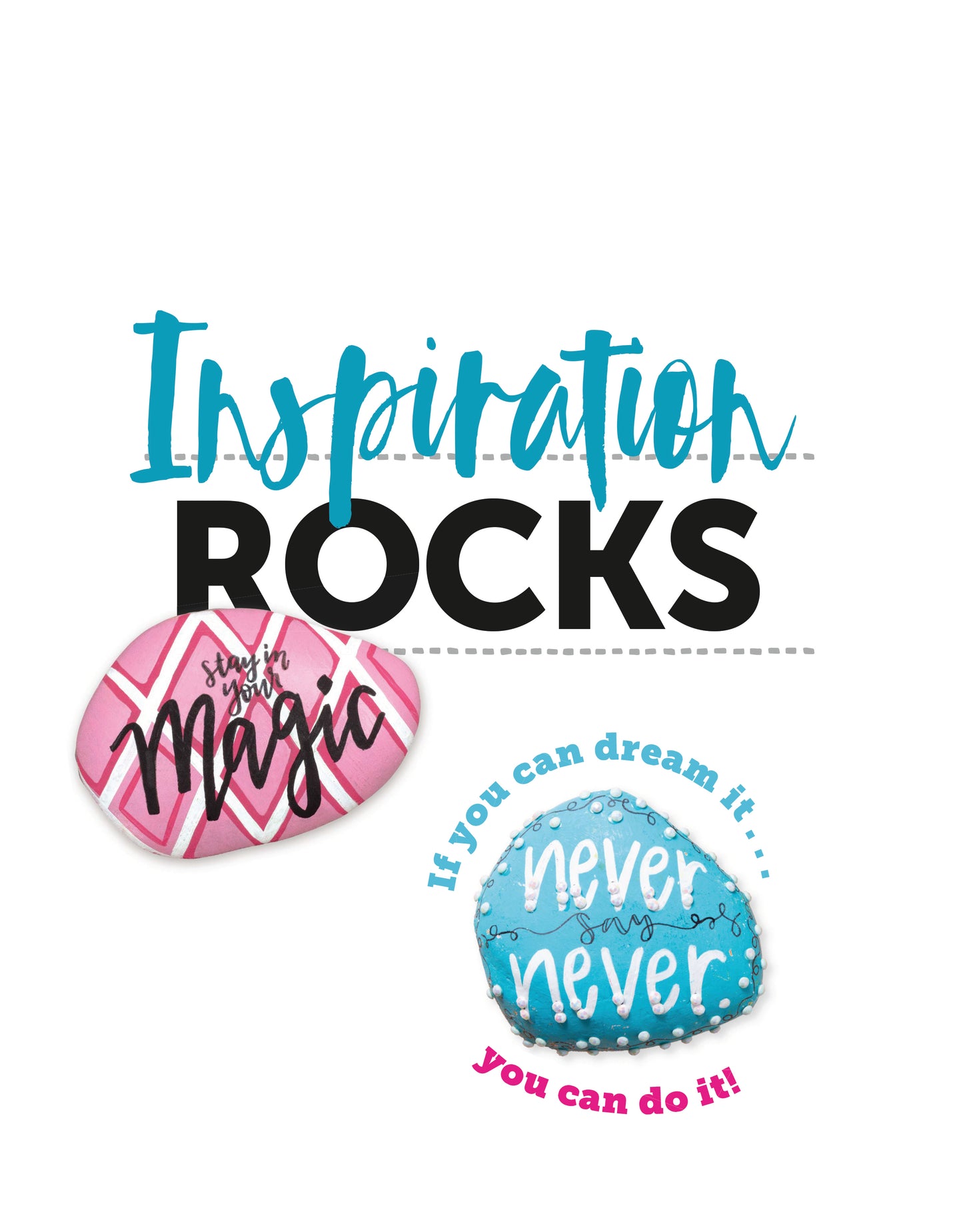 Text reads Inspiration ROCKS. Below are two illustrated rocks: a pink one with “stay in Magic” and a blue one with “never never never give up.” Find creative rock-painting fun with Rockin' Dots by Leisure Arts—digital inspiration to paint, letter, and dot!.