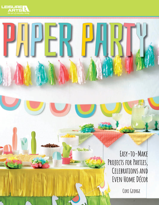 Decorate your celebration with festive paper crafts using SVG cutting files from "Paper Party—Easy-to-Make Projects for Parties, Celebrations & Even Home Decor" by Leisure Arts, featuring llama party animals and more creative projects by Cori George.