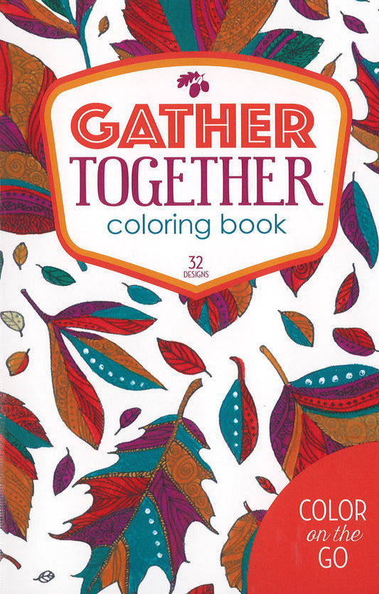Vibrant cover with illustrated autumn leaves in red, orange, teal, and purple. The title "Gather Together Coloring Book" by Leisure Arts is featured, along with a "Color on the Go" circular label and 32 unique designs inside.