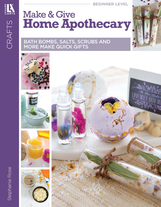 Leisure Arts’ Make & Give Home Apothecary book features DIY body care projects like bath bombs, salts, scrubs, and gifts. The cover displays colorful bath products and jars arranged on a white surface.