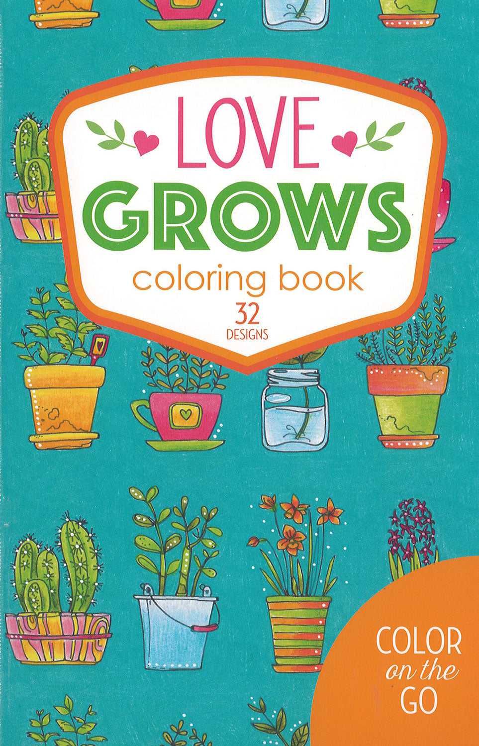 The Color on the Go Love Grows Coloring Book by Leisure Arts features potted plants and flowers on a teal cover, 32 designs, and “Color on the Go” in an orange circle. Print ISBN available.