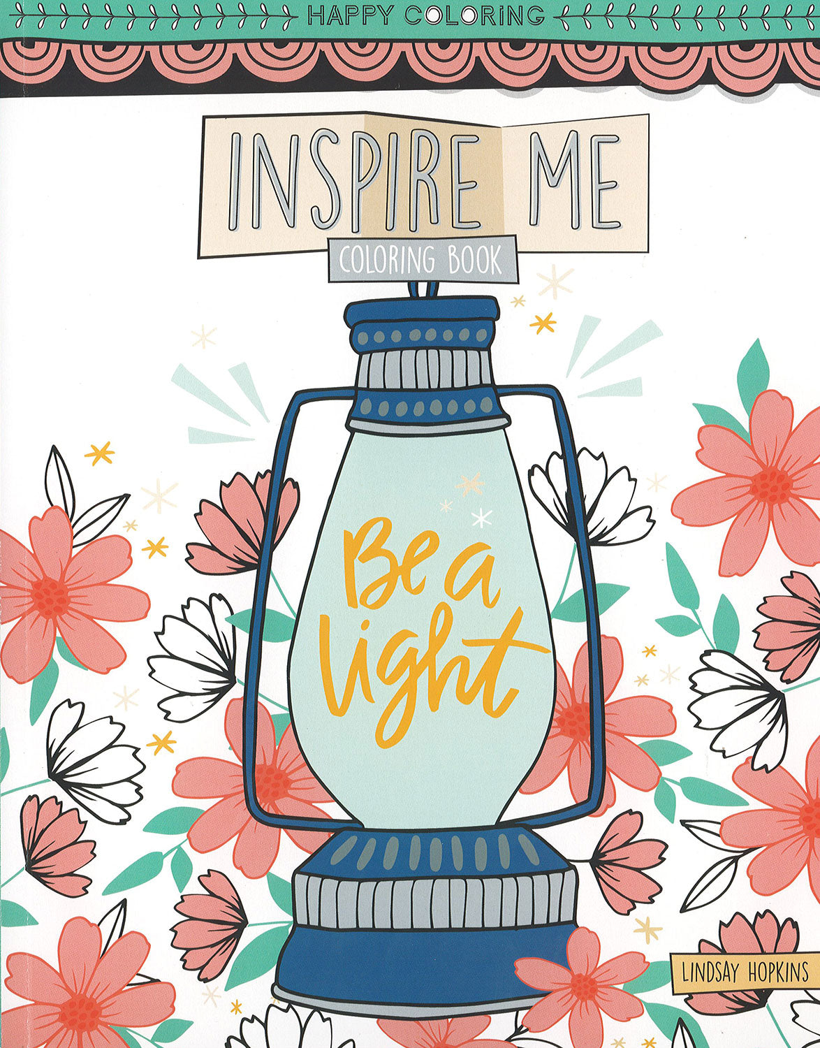 The Inspire Me Coloring Book by Leisure Arts features a cover with a vintage lantern, "Be a light" message, and pink and white flowers—a favorite pick for Happy Coloring fans.