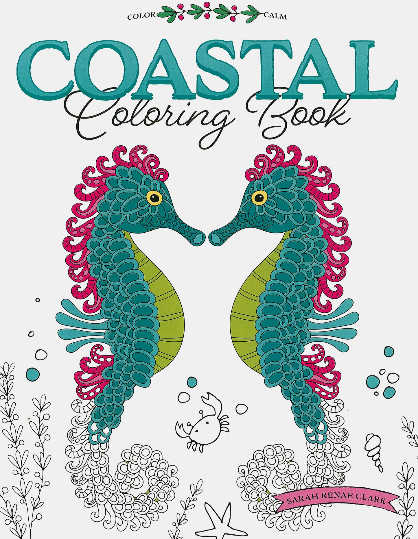 Cover of the Color Calm Coastal Coloring Book by Leisure Arts, showing two colorful seahorses facing each other amid seaweed, shells, bubbles, fish, and a small crab on a white background. Print ISBN included.