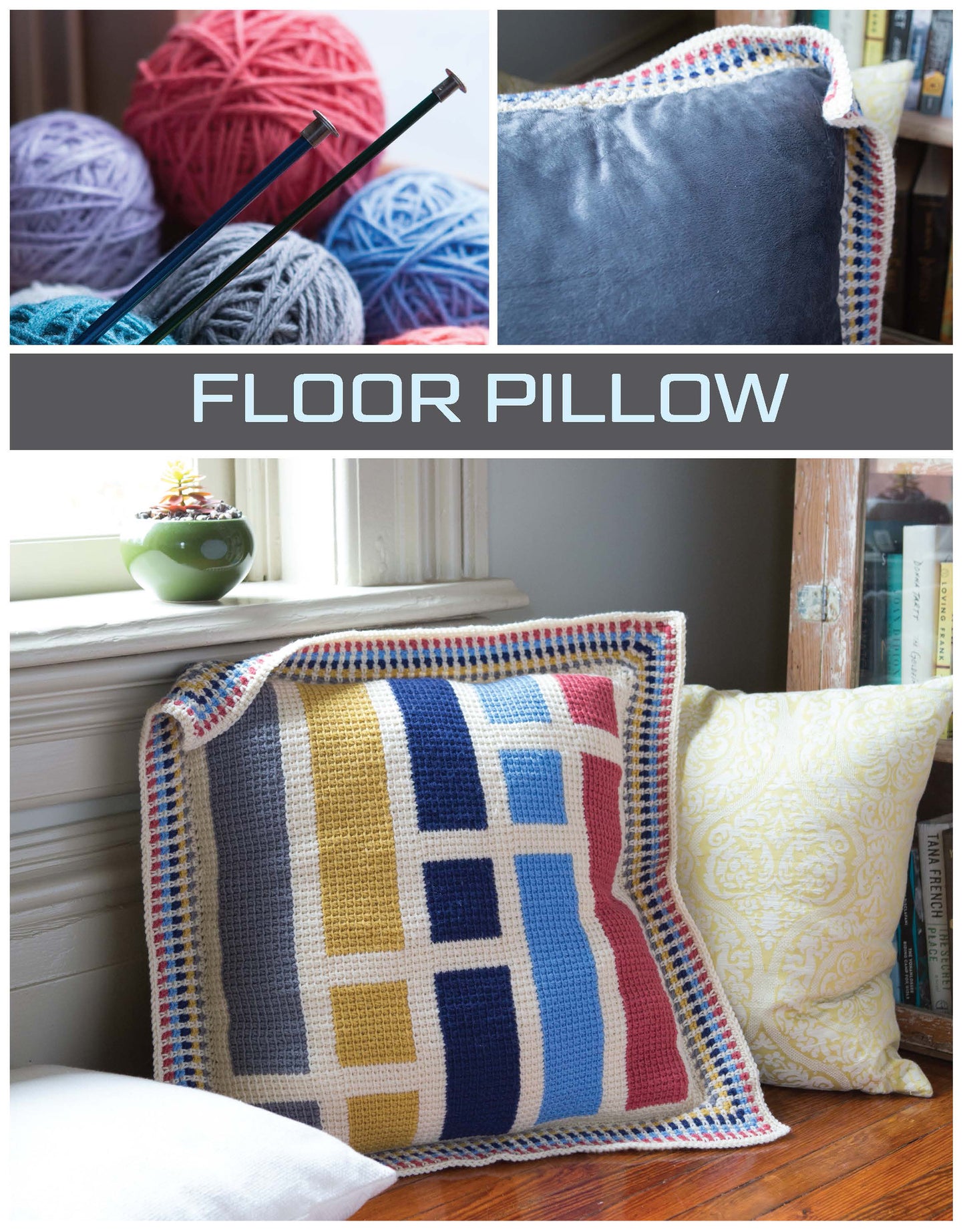 A large, colorful floor pillow with geometric patterns sits by a window and bookshelf; yarn, knitting needles, and a close-up of the crocheted edge are shown. Perfect for beginners. Modern Tunisian Digital Download by Leisure Arts. Text: FLOOR PILLOW.