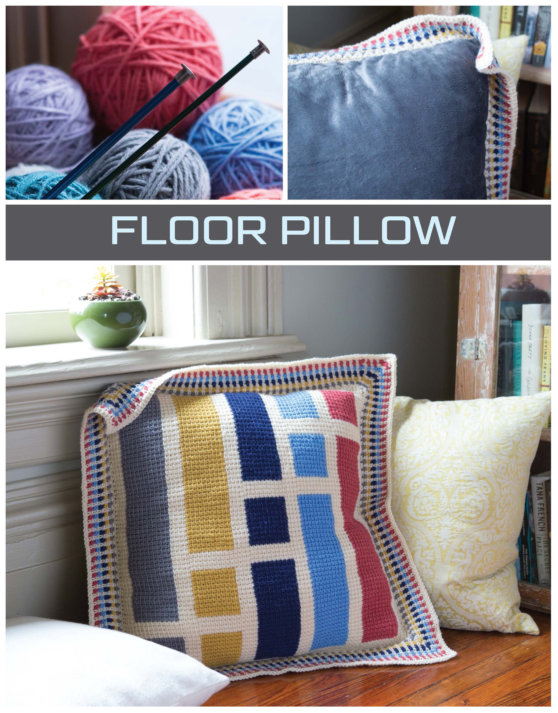 A large, colorful floor pillow with geometric patterns sits by a window and bookshelf; yarn, knitting needles, and a close-up of the crocheted edge are shown. Perfect for beginners. Modern Tunisian Digital Download by Leisure Arts. Text: FLOOR PILLOW.