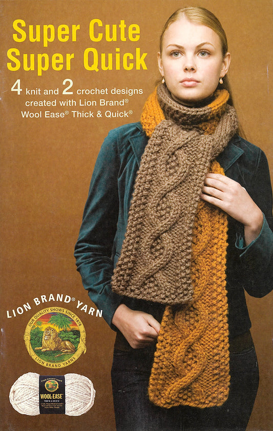 A woman wears a chunky scarf. Text: "Super Cute Super Quick Crochet—6 fast beginner designs made with Leisure Arts using Lion Brand Wool-Ease Thick & Quick." Lion Brand Yarn logos appear at the bottom.