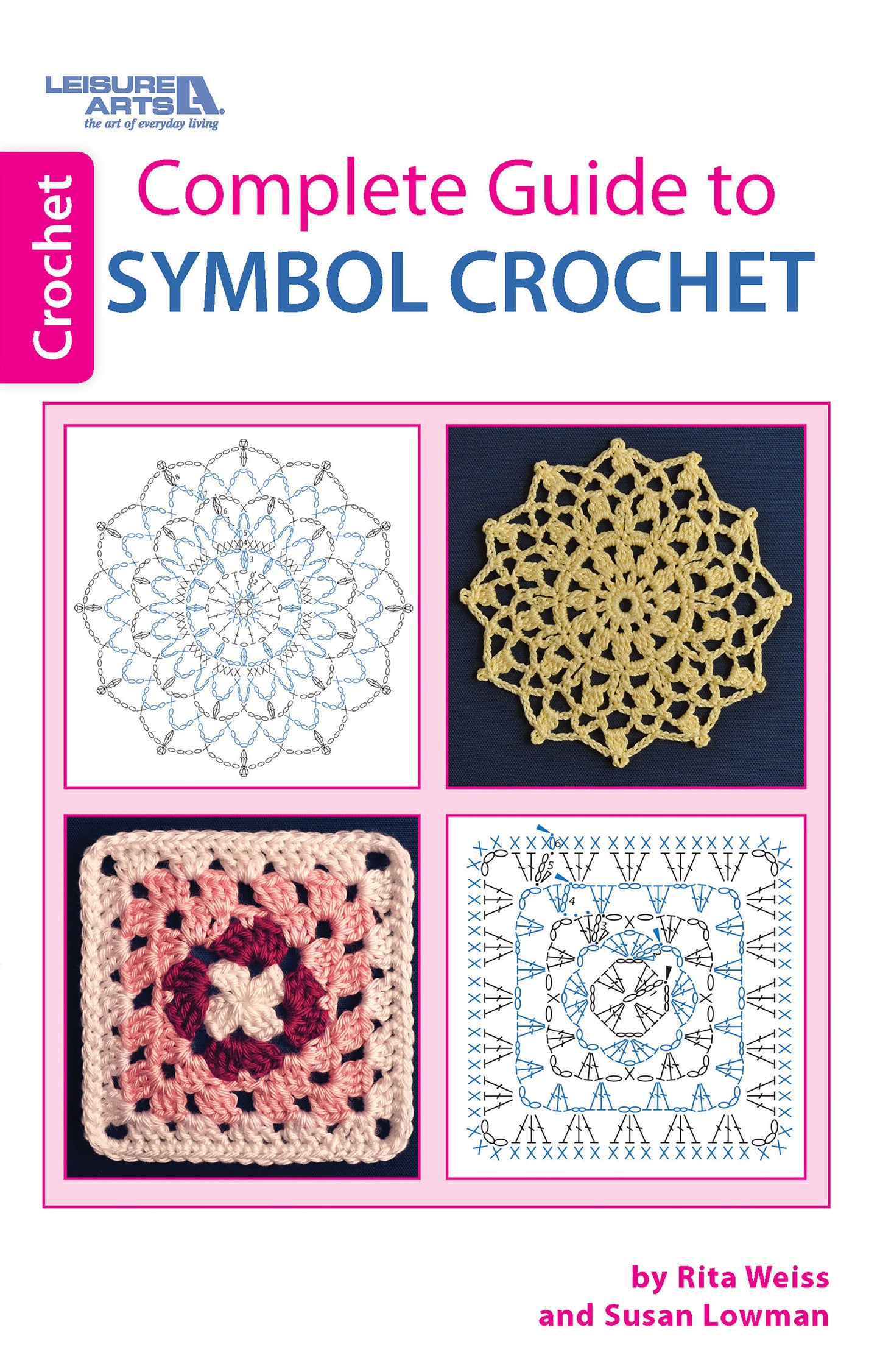 The Leisure Arts Complete Guide to Symbol Crochet features two beginner crochet patterns with matching diagrams. Designed by Rita Weiss and Susan Lowman, the white cover has pink and blue accents, perfect for learning new stitches.
