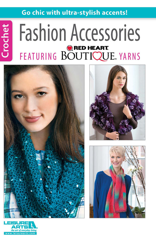 Cover of Crochet Fashion Accessories by Leisure Arts, showing three women modeling crocheted scarves, a ruffled shawl, and a stylish beanie in blue, purple, and pink, all made with Red Heart Boutique yarns.