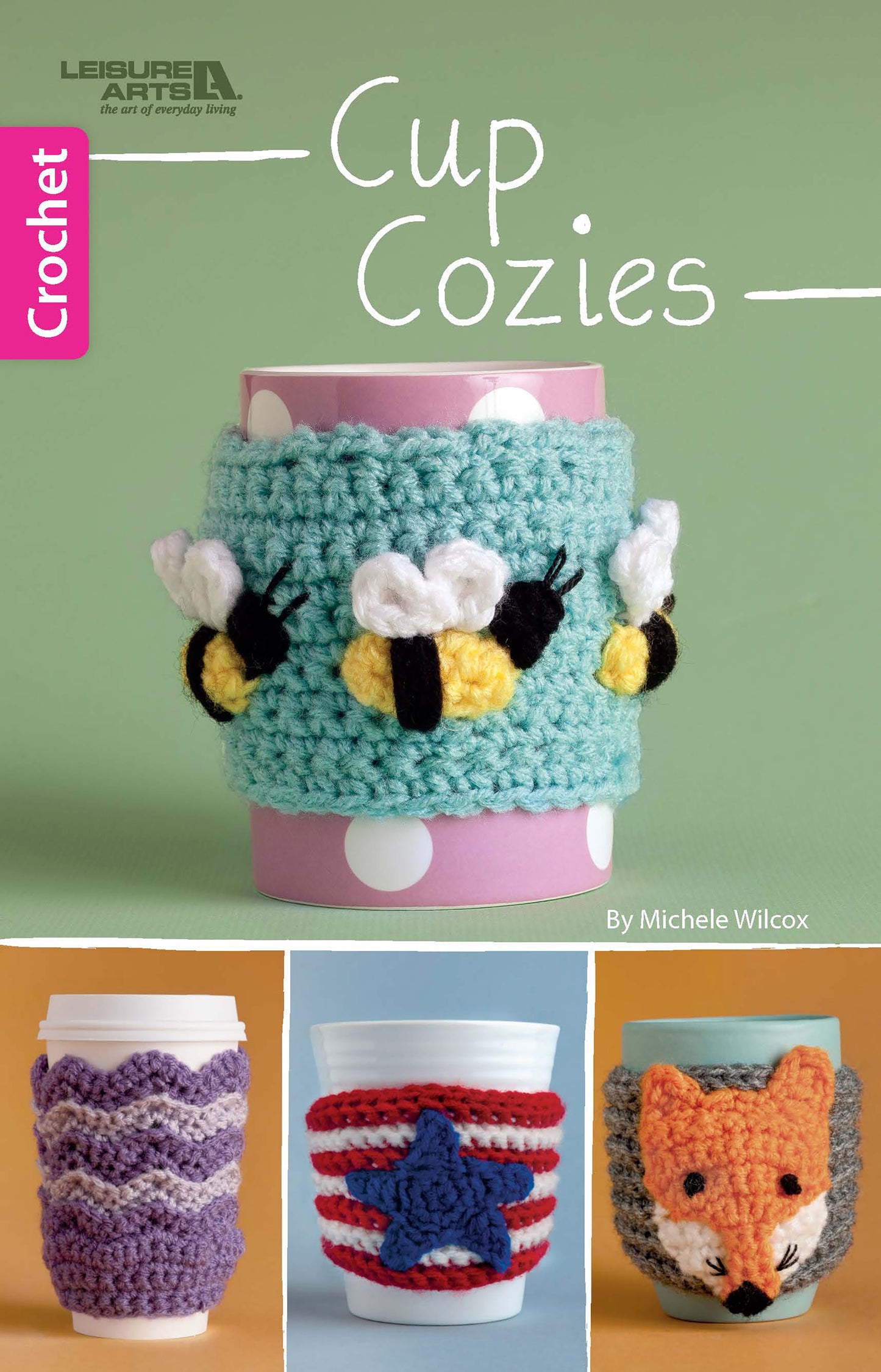 Leisure Arts' Cup Cozies—12 Designs features a book cover with a pink cup in a bee-themed crocheted cozy, plus three cups below showcasing beginner animal crochet cozies: purple chevron, red star, and orange fox face.