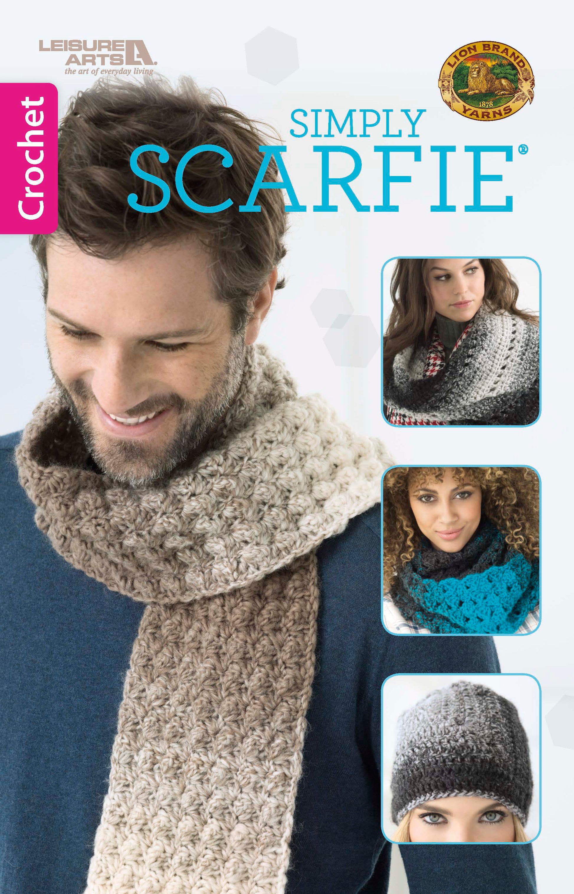 The cover of "Simply Scarfie Crochet" by Leisure Arts shows a smiling man in a beige scarf, plus three images of women modeling beginner crochet patterns made with Lion Brand Scarfie yarn.