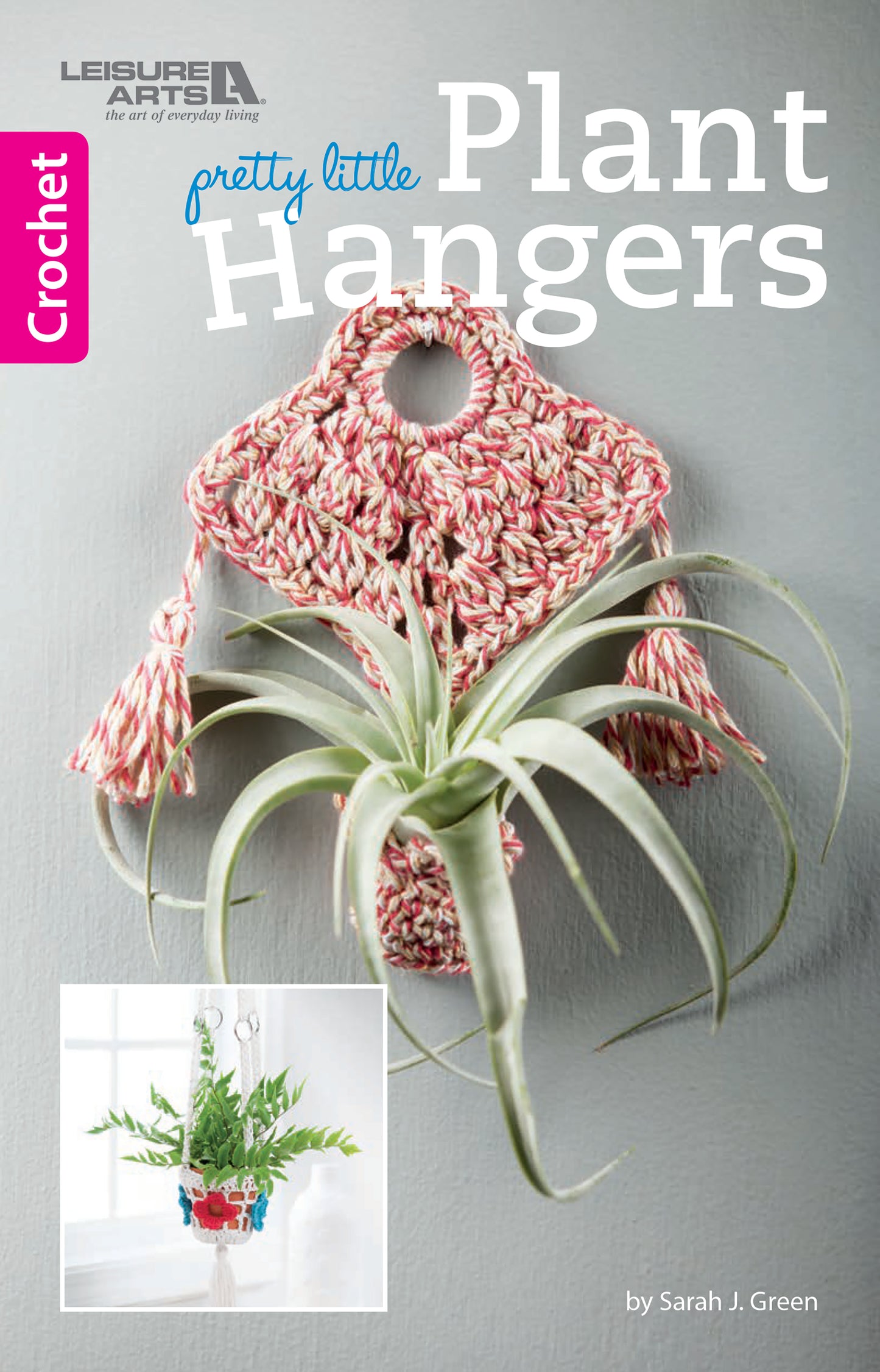 Pretty Little Plant Hangers by Leisure Arts features creative crochet patterns for plant hangers, with a pink and cream crochet holder for air plants on a gray wall and an inset photo of another hanging planter.