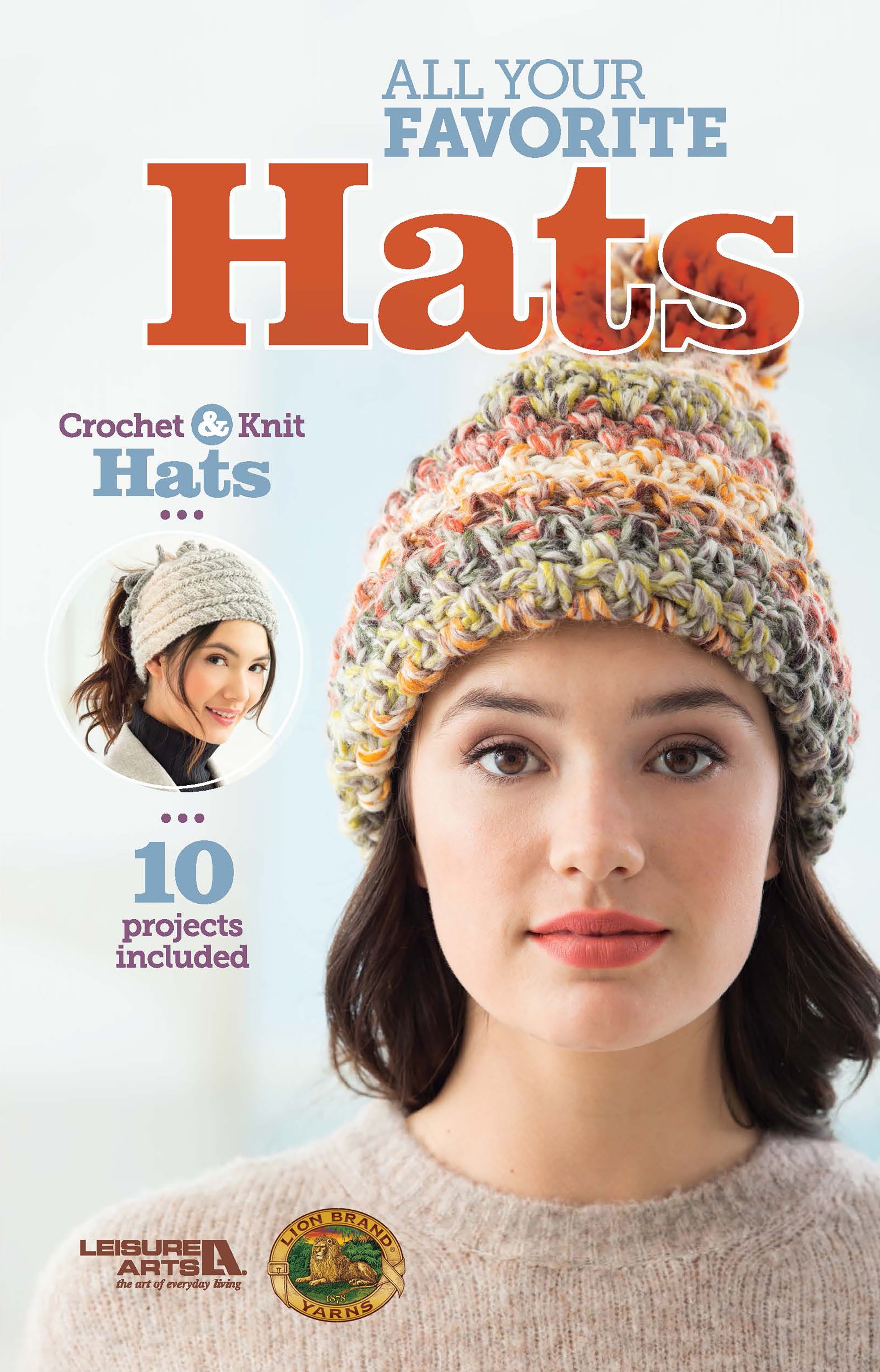 A woman wears a colorful, chunky knit hat and matching scarf. Text reads “All Your Favorite Hats” by Leisure Arts, featuring 10 crochet and knit hat projects. An inset shows another woman in a cream knit hat.