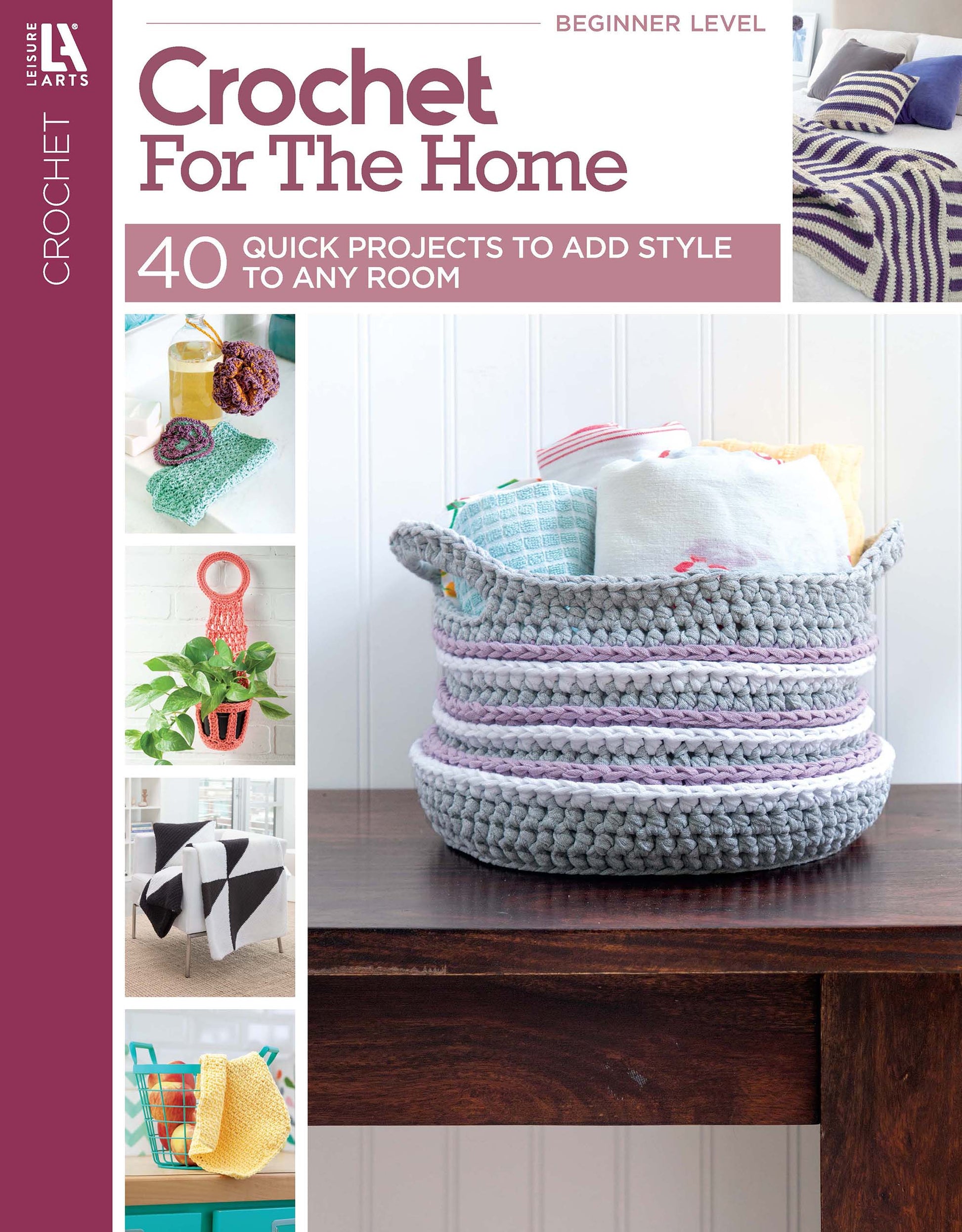 Leisure Arts' Crochet For The Home features a large crocheted basket with pillows on the cover, plus images of home decor projects and text highlighting 40 quick crochet projects to style any room.