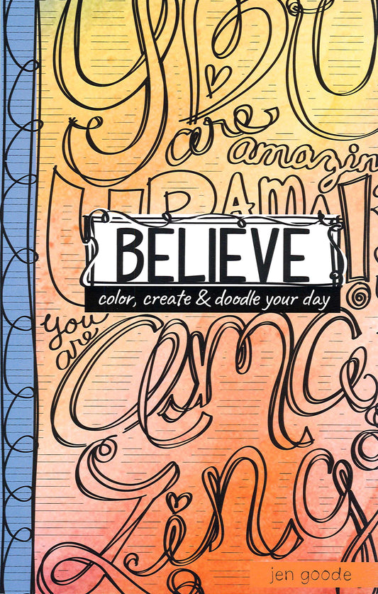 Vibrant book cover with hand-drawn doodles and script. Main text: "Believe Color, Create & Doodle Your Day." Features an orange-yellow-pink gradient. By Jen Goode. Published by Leisure Arts.