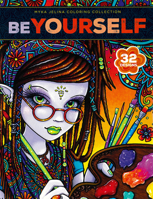 Cover of Be Yourself Coloring Book—32 Designs from the Myka Jelina Coloring Collection by Leisure Arts, featuring a fantasy elf girl with dreadlocks, red glasses, and a paint palette amid vibrant mandala designs.