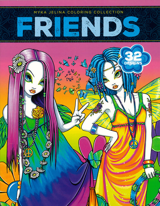 The Friends—32 Designs; Myka Jelina Coloring Collection by Leisure Arts features a colorful cover with two fairy-like girls in vibrant dresses, peace signs, flowers, and butterflies, plus a "32 designs" badge.
