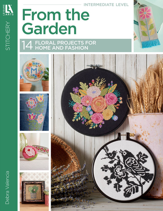 Cover of "From the Garden Cross Stitch" by Leisure Arts, showcasing 14 floral projects like embroidery hoops, bookmarks, framed cross-stitch art, and accessories—ideal for decorating your home and fashion with flowers and plants.