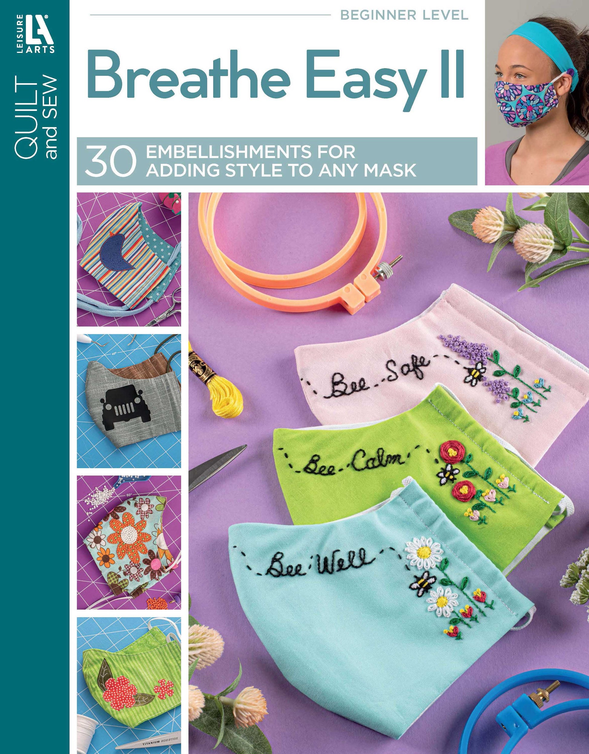 Cover of “Breathe Easy 2—30 Embellishments for Adding Style to Any Mask” by Leisure Arts, showing creative embroidered and floral mask designs, sewing supplies, embellishment ideas, and a woman in a colorful mask.