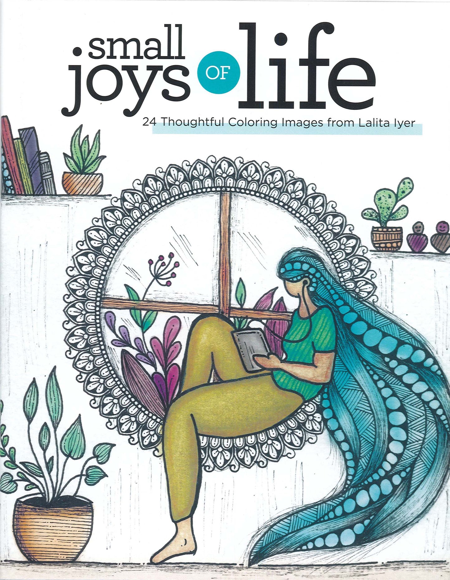Leisure Arts presents "Small Joys of Life": 24 thoughtful coloring images by Lalita Iyer, featuring an illustrated cover of a woman with long blue hair reading by a window, surrounded by plants and books.