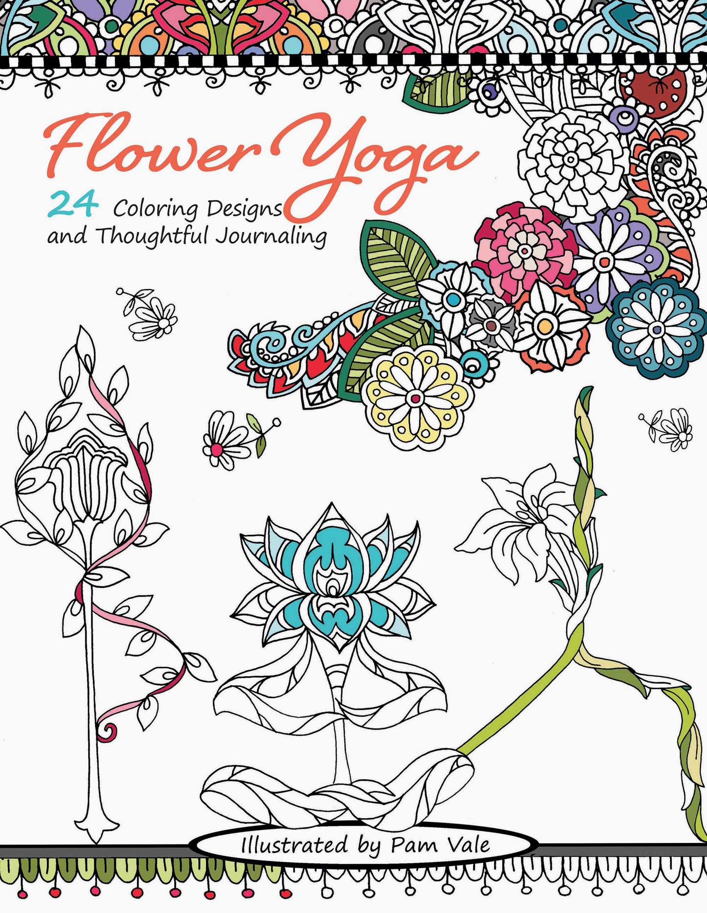 The Flower Yoga Coloring Book by Leisure Arts features 24 floral coloring designs and journaling pages, including vibrant and black-and-white patterns with a central lotus in a yoga pose. Illustrated by Pam Vale.